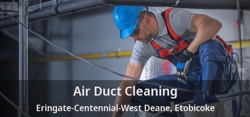 Air Duct Cleaning Eringate-Centennial-West Deane, Etobicoke - ON