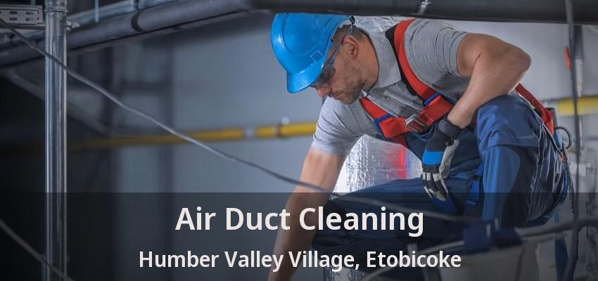 Air Duct Cleaning Humber Valley Village, Etobicoke - ON