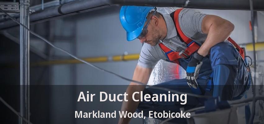 Air Duct Cleaning Markland Wood, Etobicoke - ON