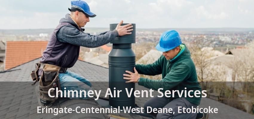 Chimney Air Vent Services Eringate-Centennial-West Deane, Etobicoke - ON