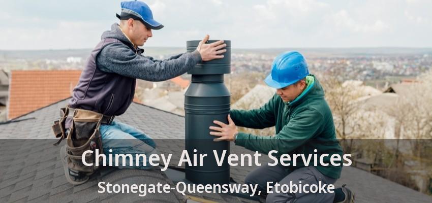 Chimney Air Vent Services Stonegate-Queensway, Etobicoke - ON
