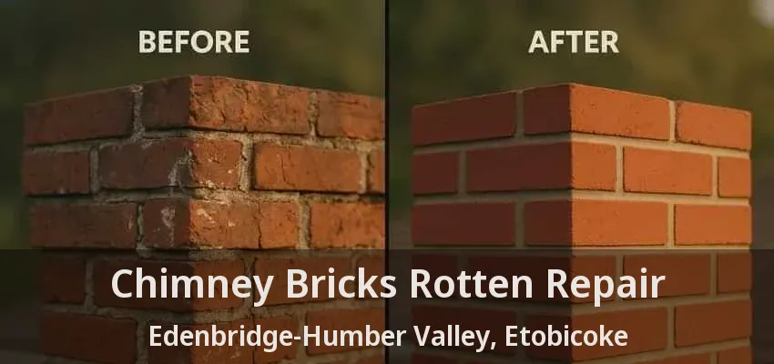 Chimney Bricks Rotten Repair Edenbridge-Humber Valley, Etobicoke - ON Chimney Bricks Rotten Repair Edenbridge-Humber Valley, Etobicoke - ON