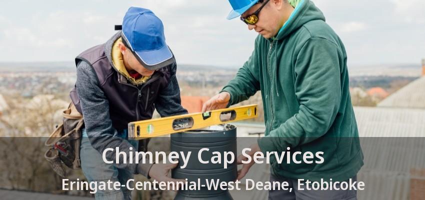 Chimney Cap Services Eringate-Centennial-West Deane, Etobicoke - ON