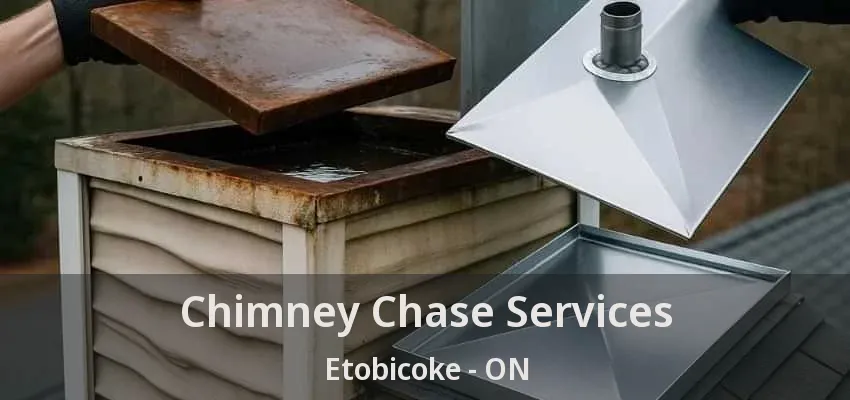 Chimney Chase Services Etobicoke - ON Chimney Chase Services Etobicoke - ON