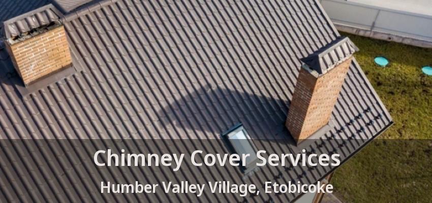 Chimney Cover Services Humber Valley Village, Etobicoke - ON
