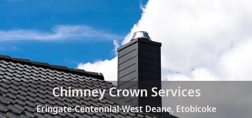 Chimney Crown Services Eringate-Centennial-West Deane, Etobicoke - ON