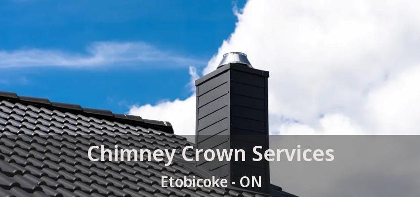 Chimney Crown Services Etobicoke - ON