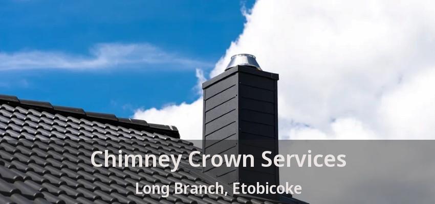 Chimney Crown Services Long Branch, Etobicoke - ON