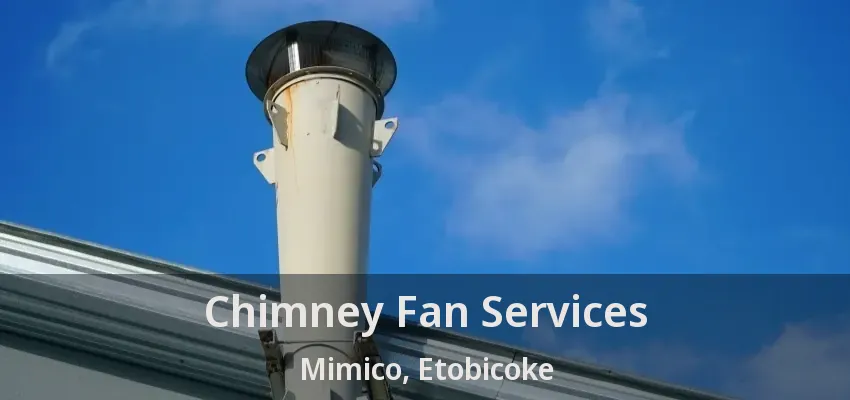 Chimney Fan Services Mimico, Etobicoke - ON