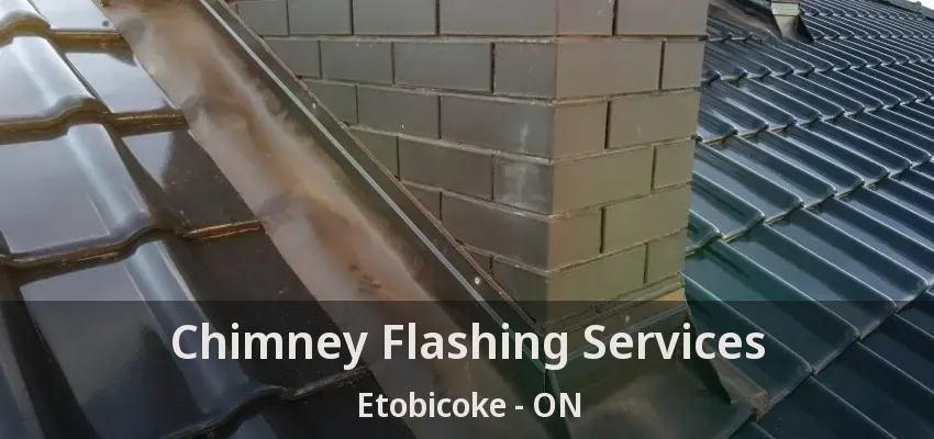 Chimney Flashing Services Etobicoke - ON