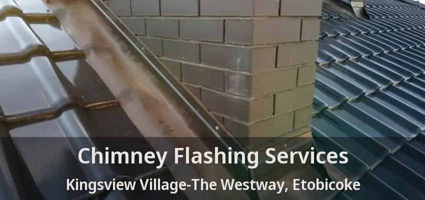 Chimney Flashing Services Kingsview Village-The Westway, Etobicoke - ON
