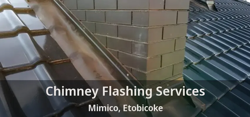 Chimney Flashing Services Mimico, Etobicoke - ON