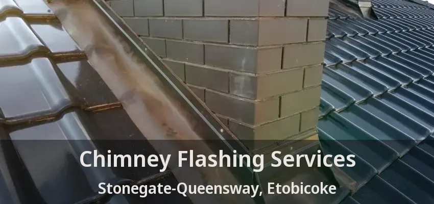 Chimney Flashing Services Stonegate-Queensway, Etobicoke - ON