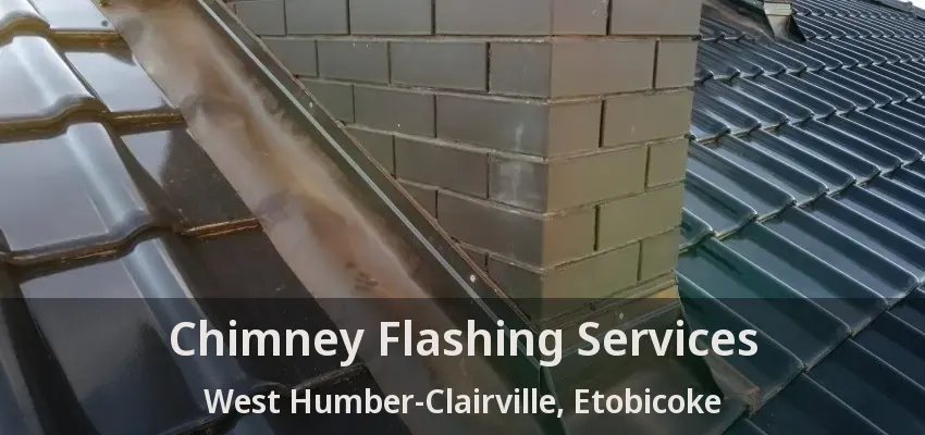 Chimney Flashing Services West Humber-Clairville, Etobicoke - ON