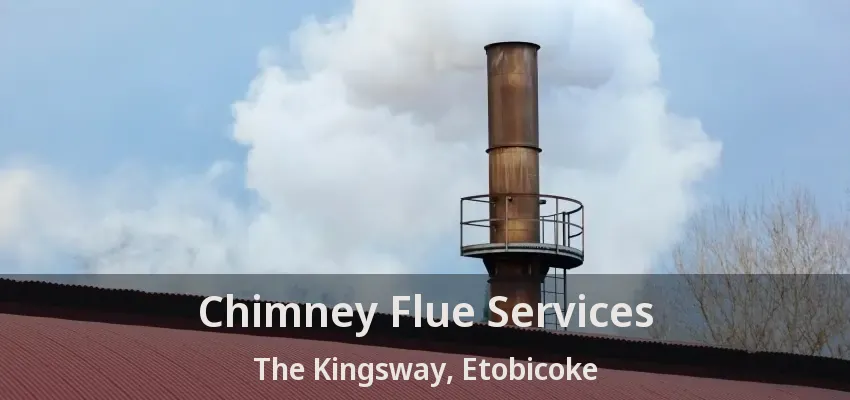Chimney Flue Services The Kingsway, Etobicoke - ON