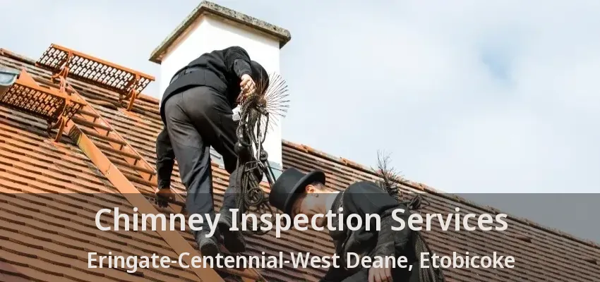 Chimney Inspection Services Eringate-Centennial-West Deane, Etobicoke - ON