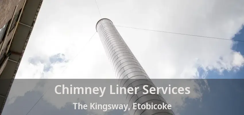 Chimney Liner Services The Kingsway, Etobicoke - ON