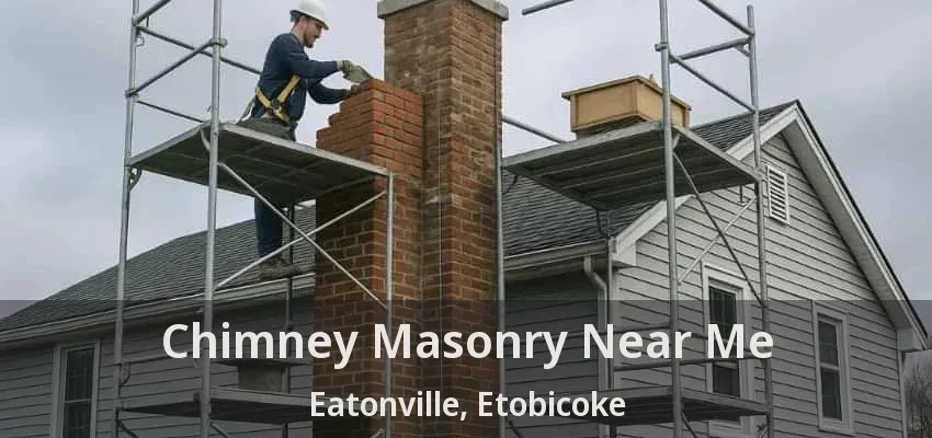 Chimney Masonry Near Me Eatonville, Etobicoke - ON Chimney Masonry Near Me Eatonville, Etobicoke - ON