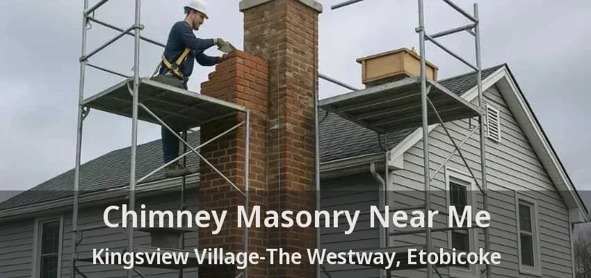 Chimney Masonry Near Me Kingsview Village-The Westway, Etobicoke - ON Chimney Masonry Near Me Kingsview Village-The Westway, Etobicoke - ON