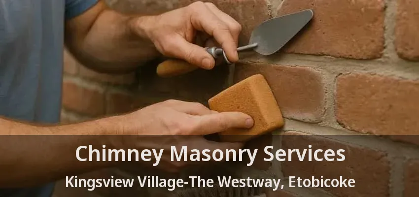 Chimney Masonry Services Kingsview Village-The Westway, Etobicoke - ON Chimney Masonry Services Kingsview Village-The Westway, Etobicoke - ON