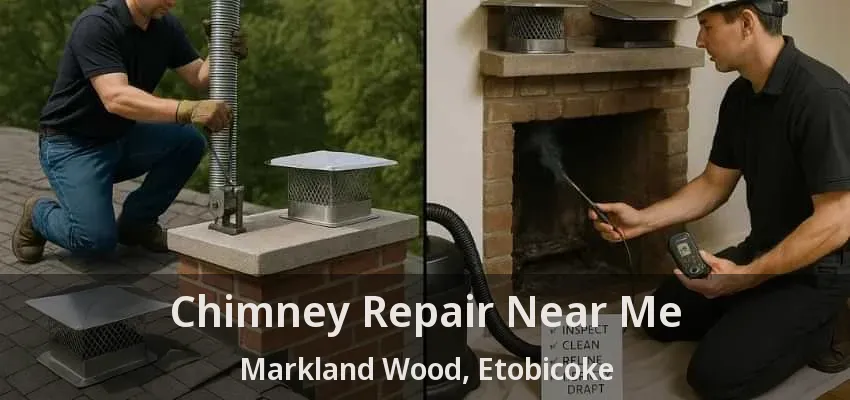 Chimney Repair Near Me Markland Wood, Etobicoke - ON Chimney Repair Near Me Markland Wood, Etobicoke - ON