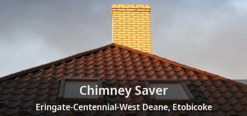 Chimney Saver Eringate-Centennial-West Deane, Etobicoke - ON