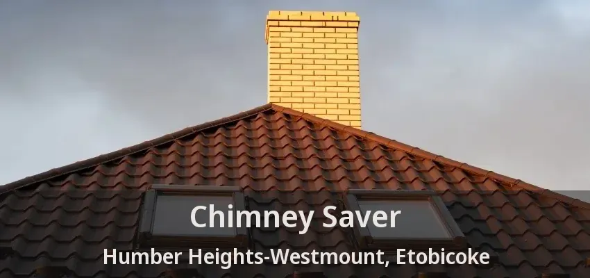 Chimney Saver Humber Heights-Westmount, Etobicoke - ON