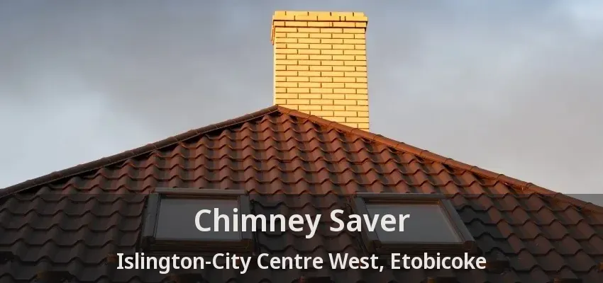 Chimney Saver Islington-City Centre West, Etobicoke - ON