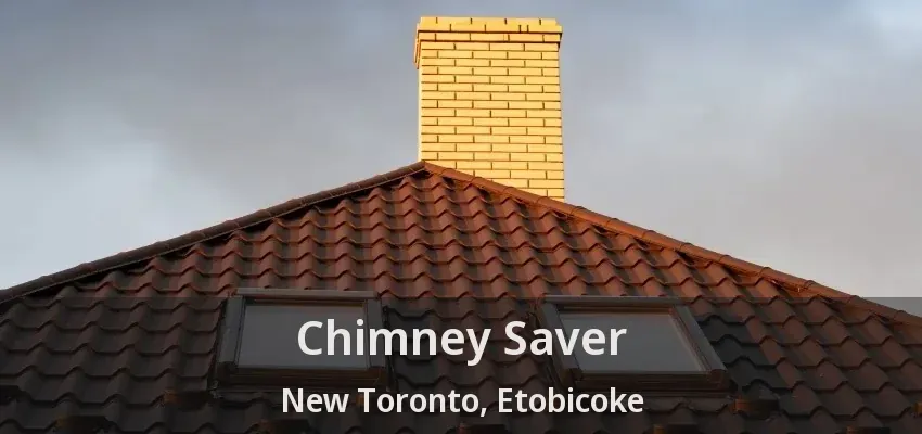 Chimney Saver New Toronto, Etobicoke - ON