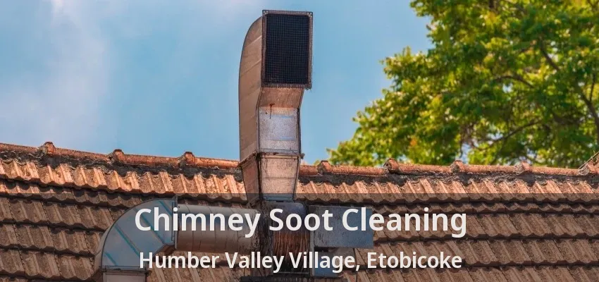 Chimney Soot Cleaning Humber Valley Village, Etobicoke - ON