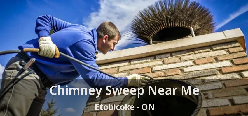 Chimney Sweep Near Me Etobicoke - ON