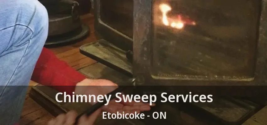 Chimney Sweep Services Etobicoke - ON