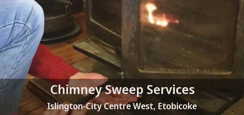 Chimney Sweep Services Islington-City Centre West, Etobicoke - ON