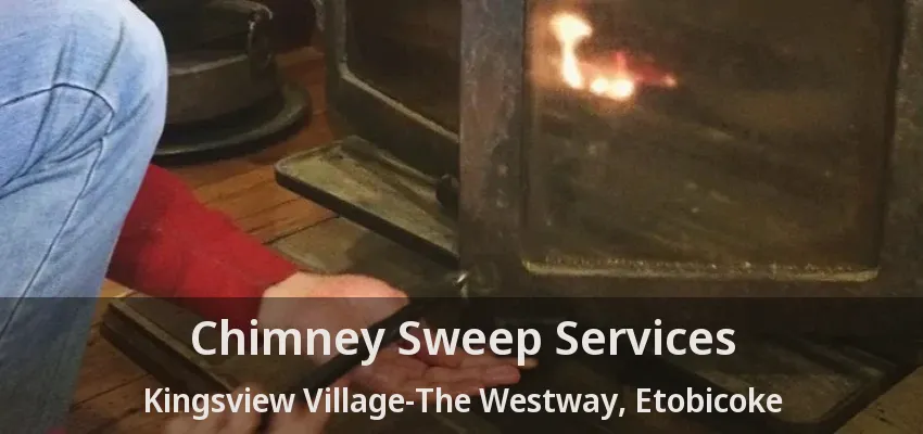 Chimney Sweep Services Kingsview Village-The Westway, Etobicoke - ON