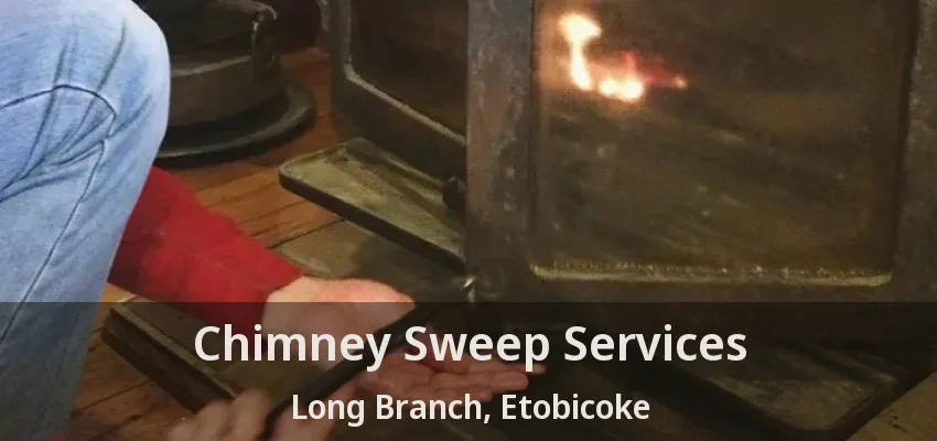 Chimney Sweep Services Long Branch, Etobicoke - ON