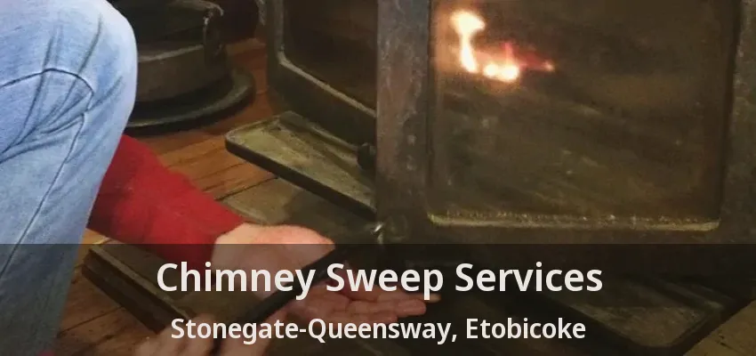 Chimney Sweep Services Stonegate-Queensway, Etobicoke - ON