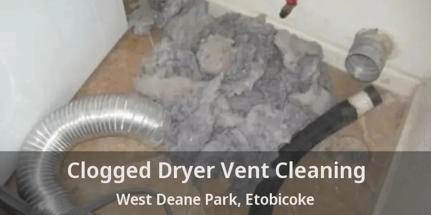 Clogged Dryer Vent Cleaning West Deane Park, Etobicoke - ON