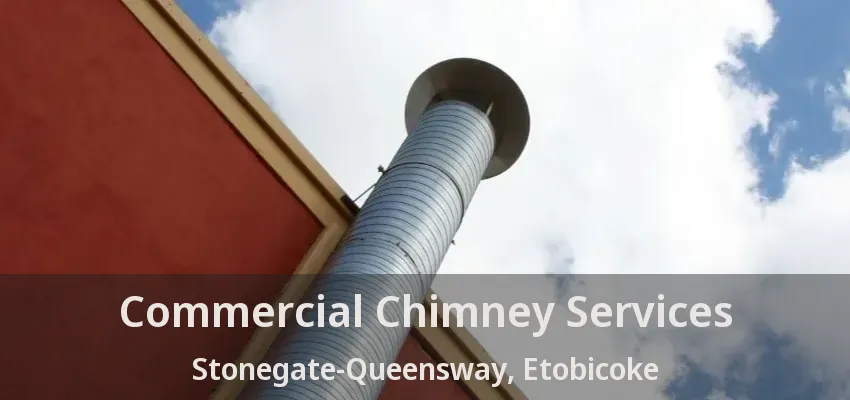 Commercial Chimney Services Stonegate-Queensway, Etobicoke - ON