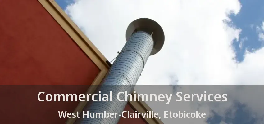 Commercial Chimney Services West Humber-Clairville, Etobicoke - ON