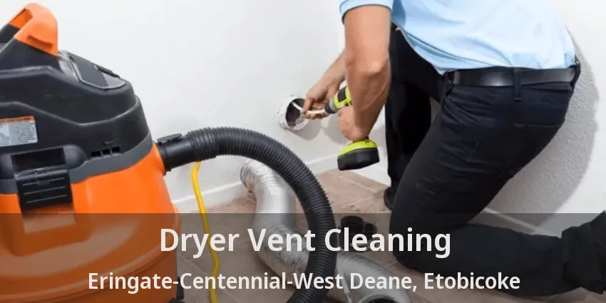 Dryer Vent Cleaning Eringate-Centennial-West Deane, Etobicoke - ON