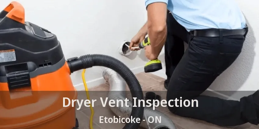 Dryer Vent Inspection Etobicoke - ON