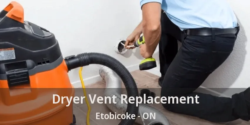 Dryer Vent Replacement Etobicoke - ON