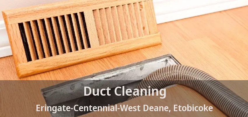 Duct Cleaning Eringate-Centennial-West Deane, Etobicoke - ON