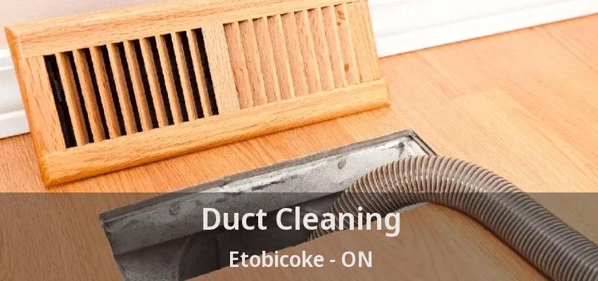 Duct Cleaning Etobicoke - ON