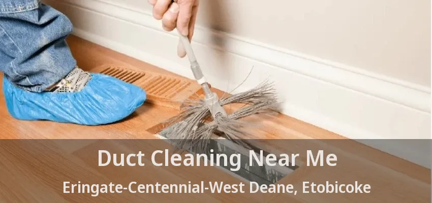 Duct Cleaning Near Me Eringate-Centennial-West Deane, Etobicoke - ON