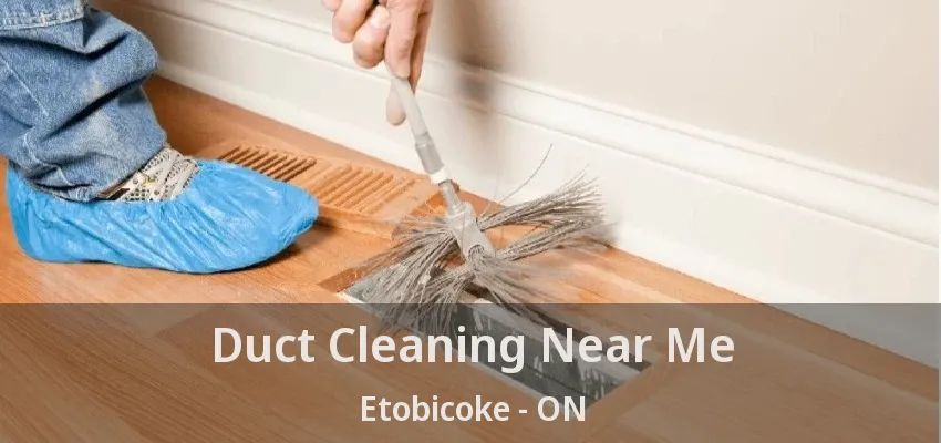 Duct Cleaning Near Me Etobicoke - ON