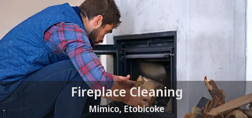 Fireplace Cleaning Mimico, Etobicoke - ON