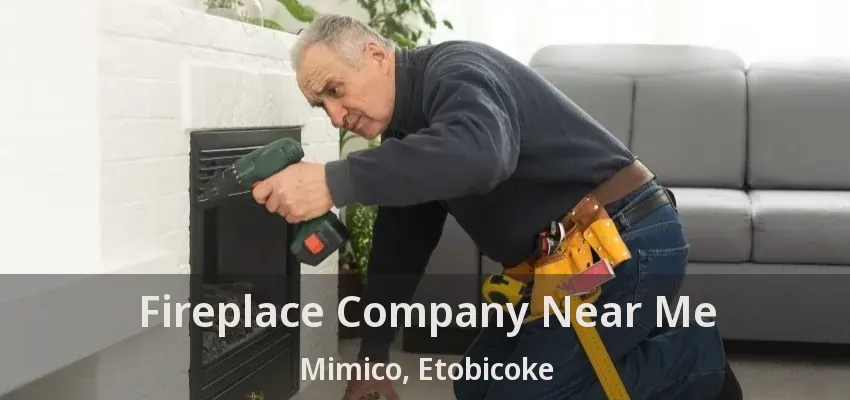 Fireplace Company Near Me Mimico, Etobicoke - ON