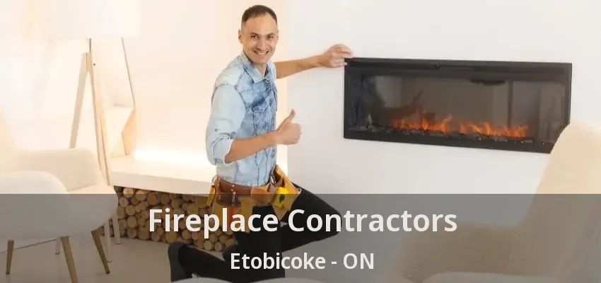Fireplace Contractors Etobicoke - ON