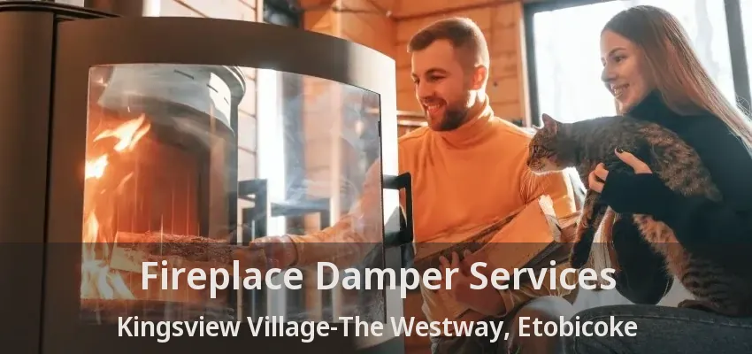 Fireplace Damper Services Kingsview Village-The Westway, Etobicoke - ON